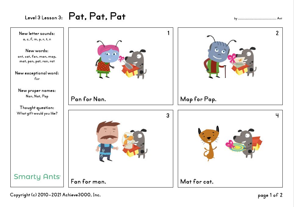 Group of children holding hands illustration | Level 3 Lesson 3 : Pat New letter sounds : c f m. p r. t n New words : New exceptional word : for New proper names : Nan Pap Pan for Nan. Thought question : What gift would you like ? Smarty Ants Fan for man. Copyright ( c ) 2010-2021 Achieve 3000 Inc. 1, 3, Map for Pap. Mat for cat. by, Ant, 2, 4 page 1 of 2